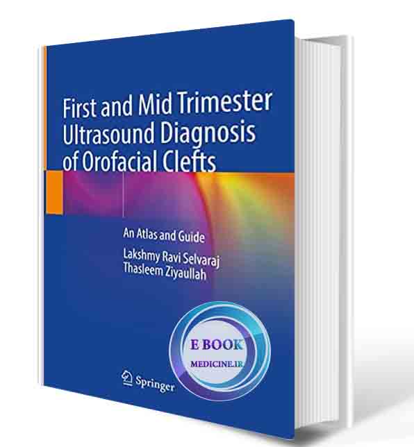 دانلود کتاب First and Mid Trimester Ultrasound Diagnosis of Orofacial Clefts: An Atlas and Guide 1st ed. 2021(ORIGINAL PDF)